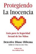Protegiendo La Inocencia: Gu?a para la Seguridad Sexual de los Ni?os