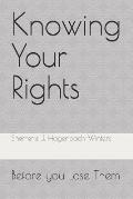 Knowing Your Rights: Before you Lose Them