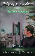 Pathway to the Stars: Part 3, James Cooper