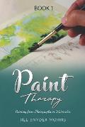 Paint Therapy: Painting From Photographs in Watercolor