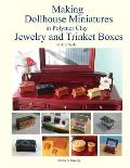 Making Dollhouse Miniatures in Polymer Clay Jewelry and Trinket Boxes