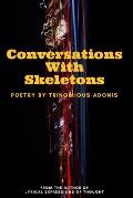Conversations With Skeletons