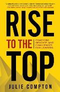 Rise To The Top: Coaching Insights and Challenges for Leaders