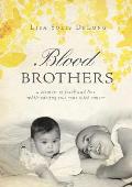 BLOOD Brothers: a memoir of faith and loss while raising two sons with cancer