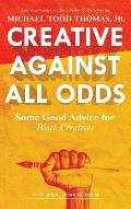 Creative Against All Odds: Some Good Advice for Black Creatives