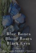 Blue Bones, Blood Roses, Black Eyes