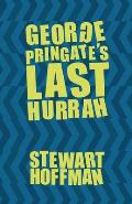 George Pringate's Last Hurrah