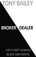 Broker Dealer: Life is not always Black and White