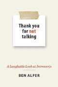 Thank You for Not Talking: A Laughable Look at Introverts