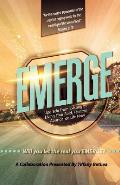 Emerge: Upgrade from Existing to Living Your Bold, Fearless, Abundant Life Now