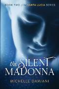 The Silent Madonna: Book Two of the Santa Lucia Series