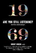 1969: Are You Still Listening?: Stories & Essays