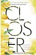 Closer: Letters From a Loving Father Unwavering, Unmatched, and Unconditional Love
