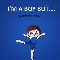 I'm a Boy But.....