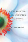 A Time to Mourn and A Time to Dance: A Pilgrimage from Death to Full Life