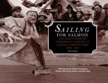 Sailing for Salmon: The Early Years of Commercial Fishing in Alaska's Bristol Bay 1884-1951
