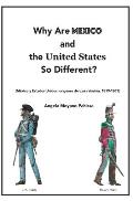 Why Are Mexico and the United States So Different?: Origins and Implications of the Mexico/US Relationship. Translation of M?xico y Estados Unidos: or