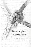 Dear Ladybug: A Love Story