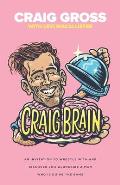 Craig Brain: An invitation to wrestle with and discover life alongside a man who is doing the same.