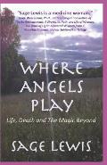 Where Angels Play: Life, Death and The Magic Beyond