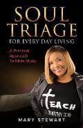 Soul Triage For Every Day Living: A Practical Approach To Bible Study