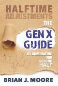 Halftime Adjustments: The Gen X Guide to Dominating Our Second Half