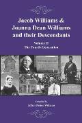 Jacob Williams & Joanna Dean Williams and their Descendants: Volume II - The Fourth Generation