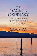 The Sacred Ordinary: The Odyssey of a Ninety-One-Year-Old Contemplative