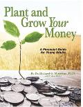 Plant and Grow Your Money: A Financial Guide for Young Adults