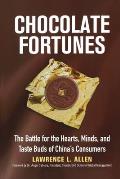 Chocolate Fortunes: The Battle for the Hearts, Minds, and Taste Buds of China's Consumers