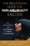 The Millionaire Guide for Hair and Beauty Salons: Key Strategies To Become a Shear Millionaire Collector's Edition