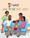 I Want to be Like: A Story of Family Love