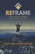 Reframe: Foundations For Freedom And Fullness In Christ!