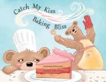 Catch My Kiss: Baking Bliss
