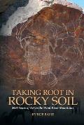 Taking Root in Rocky Soil: 3,000 Years of Art in the Wind River Mountains