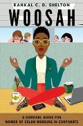 Woosah: A Survival Guide for Women of Color Working in Corporate