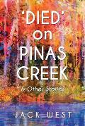 'Died' on Pinas Creek and Other Stories by Jack West