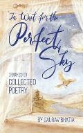 In wait for the perfect sky: Collected Poetry (1998-2019) by Gaurav Bhatia
