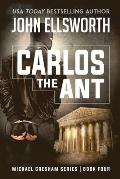 Carlos the Ant: Michael Gresham Legal Thriller Series Book Four