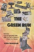 The Green Run: Family, Coverups and Lies, My Father's Race to Save the Planet