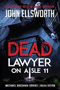 Dead Lawyer on Aisle 11: Michael Gresham Legal Thriller Series Book Seven