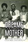 Dreams From My Mother: A Story of Race, Cultures, and Hope