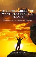 Have the Career you Want - Playit as you Plan it