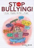 Stop Bullying!: Kids' Views on Bullying
