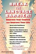 Break the Language Barrier!: Improve Your English and Improve Your Life