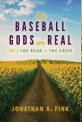 The Baseball Gods are Real: Vol. 2 - The Road to the Show