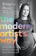 Modern Artists Way How to Build a Successful Career as a Creative in the 21st Century