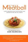 BE THE MEATBALL - Custom R?sum?s to Stand Out from the Crowd and Get the Interviews You Deserve