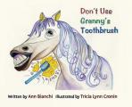 Don't Use Granny's Toothbrush