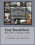 East Brookfield: Baby Town of Massachusetts: 1920-2020: One Hundred Years a Town